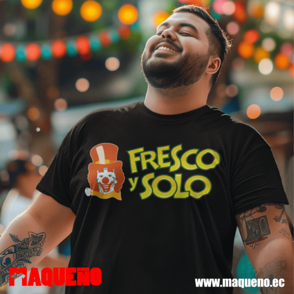 CAMISETA FRESCO Y SOLO - MAQUEÑO ECUADOR