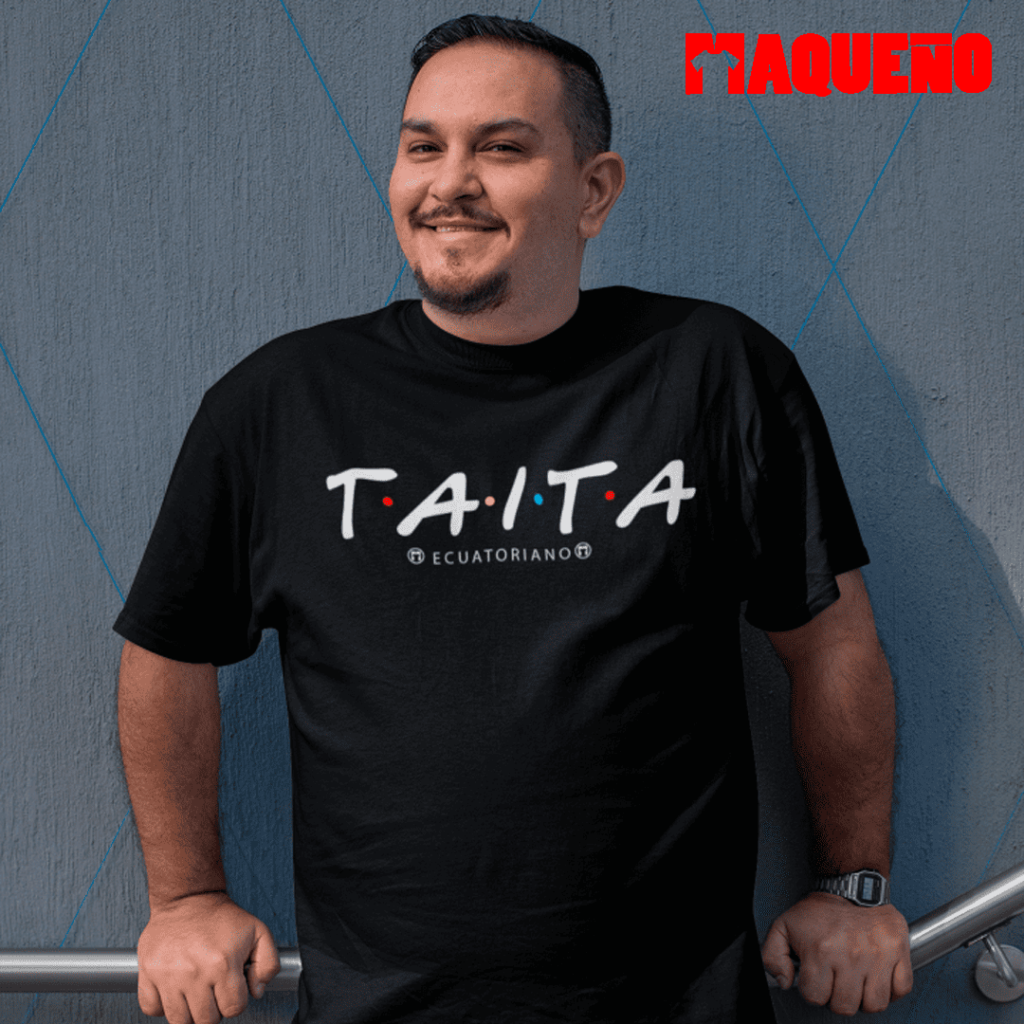 CAMISETA TAITA ECUATORIANO - MAQUEÑO ECUADOR
