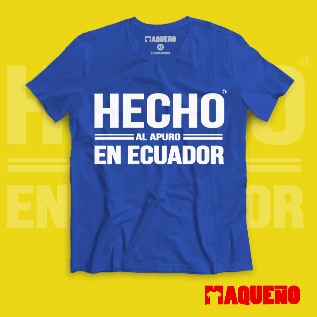 CAMISETA HECHO AL APURO EN ECUADOR - MAQUEÑO