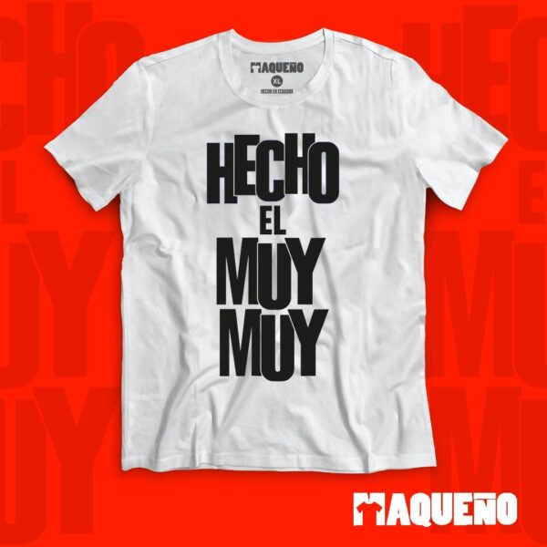 CAMISETA HECHO EL MUY MUY - MAQUEÑO ECUADOR