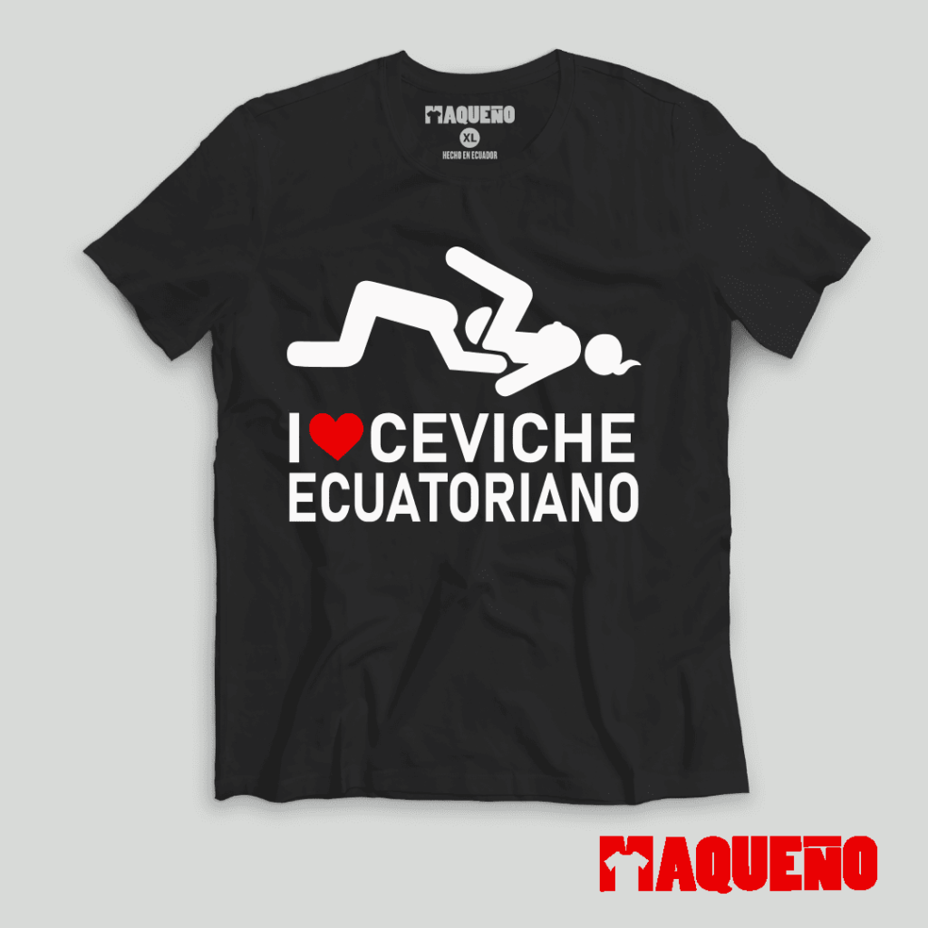 CAMISETA I LOVE CEVICHE ECUATORIANO - MAQUEÑO