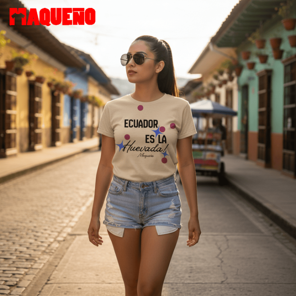 CAMISETA ECUADOR ES LA HUEVADA - MAQUEÑO ECUADOR